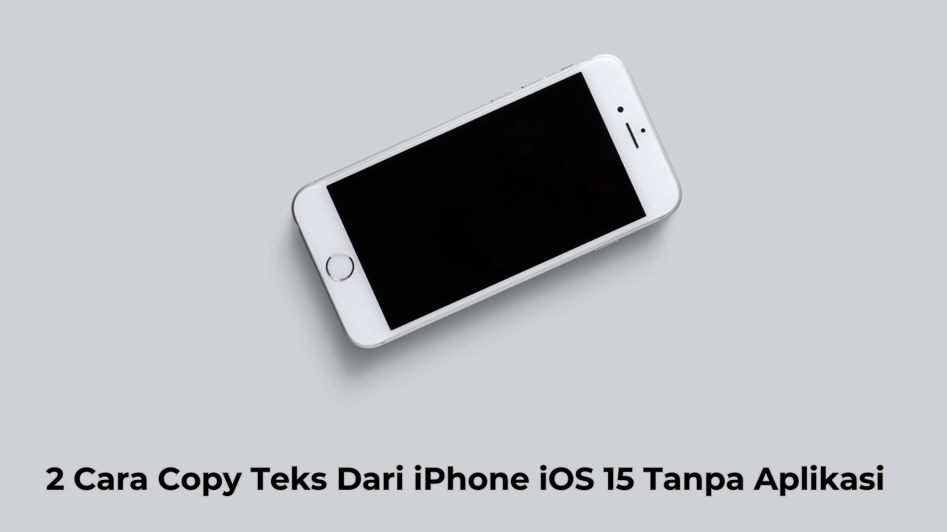 2 Cara Copy Teks Dari iPhone iOS 15 Tanpa Aplikasi