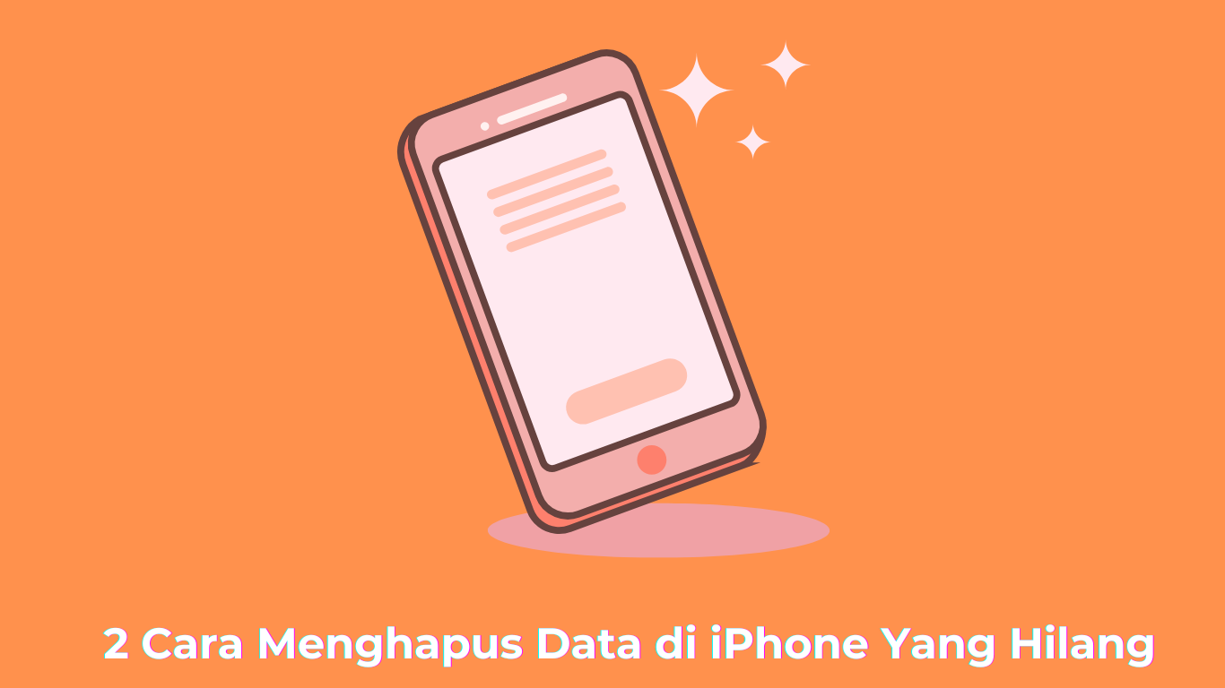 2 Cara Menghapus Data di iPhone Yang Hilang
