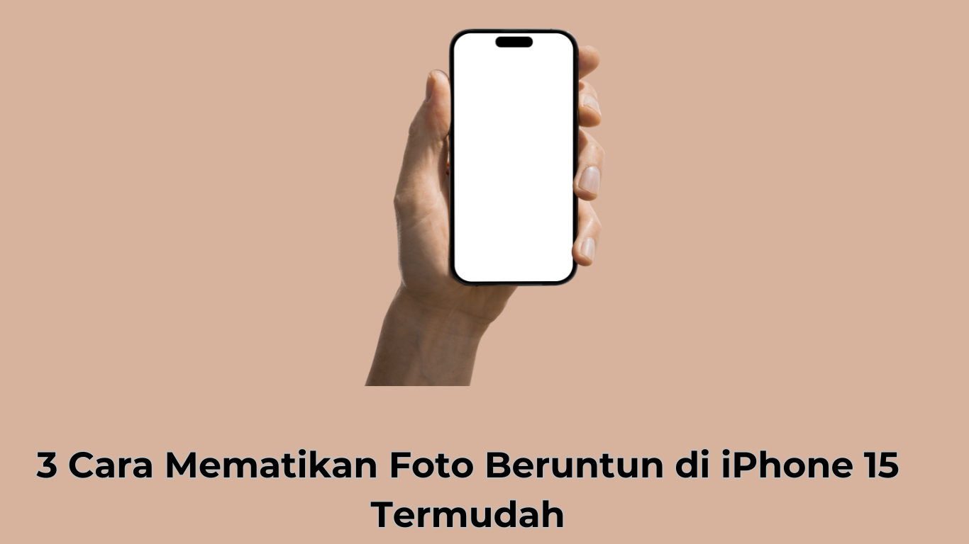 3 Cara Mematikan Foto Beruntun di iPhone 15 Termudah