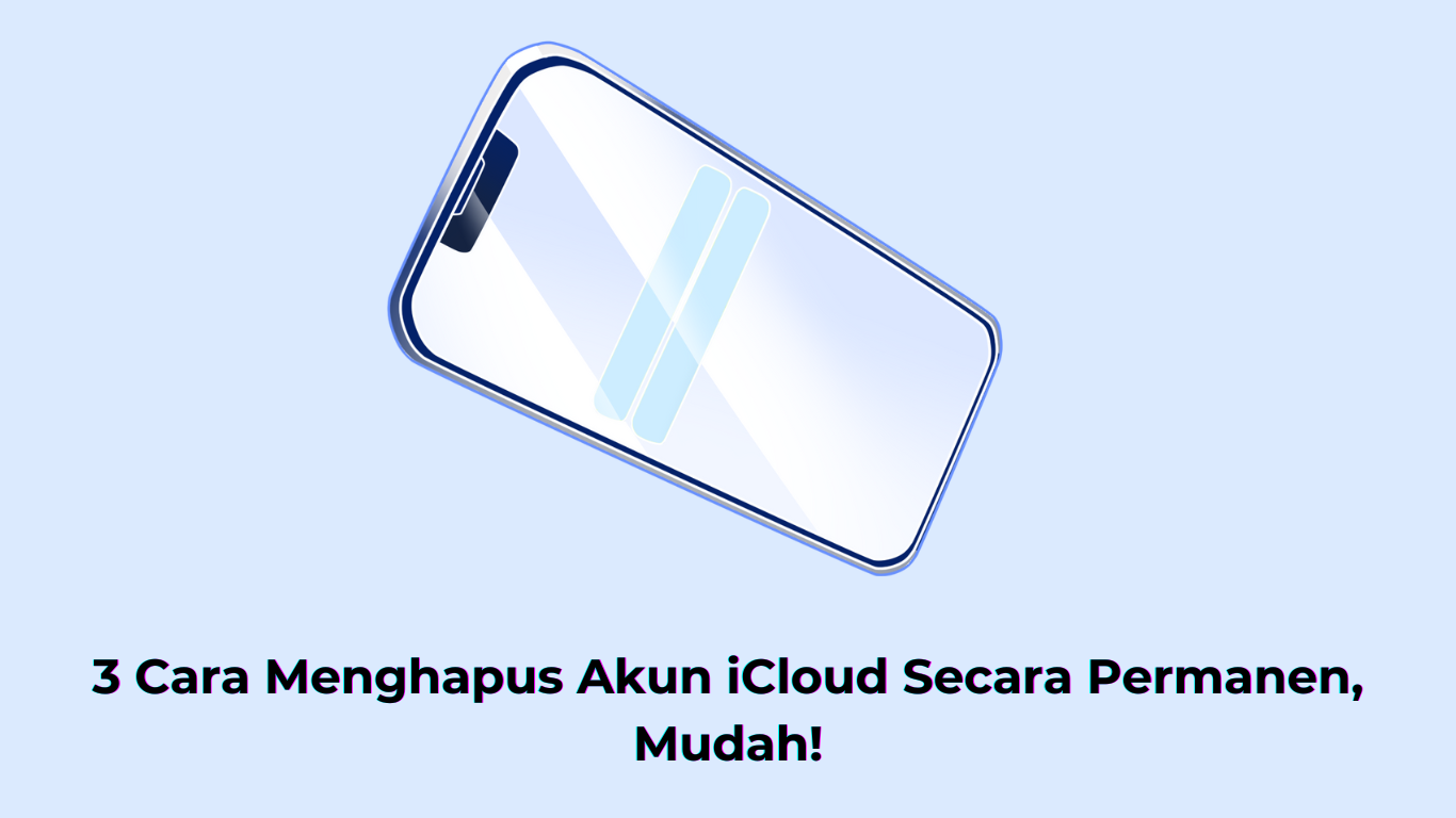 3 Cara Menghapus Akun iCloud Secara Permanen, Mudah!