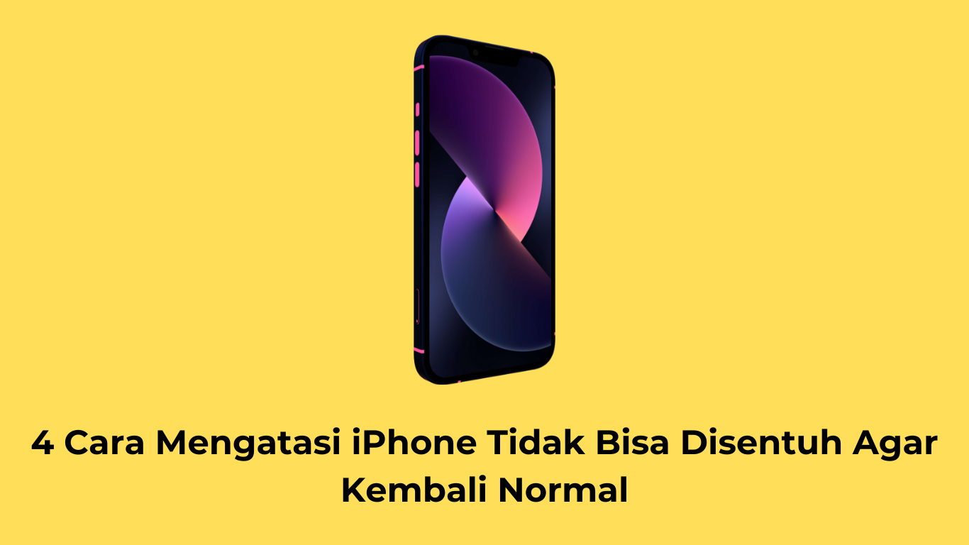 4 Cara Mengatasi iPhone Tidak Bisa Disentuh Agar Kembali Normal