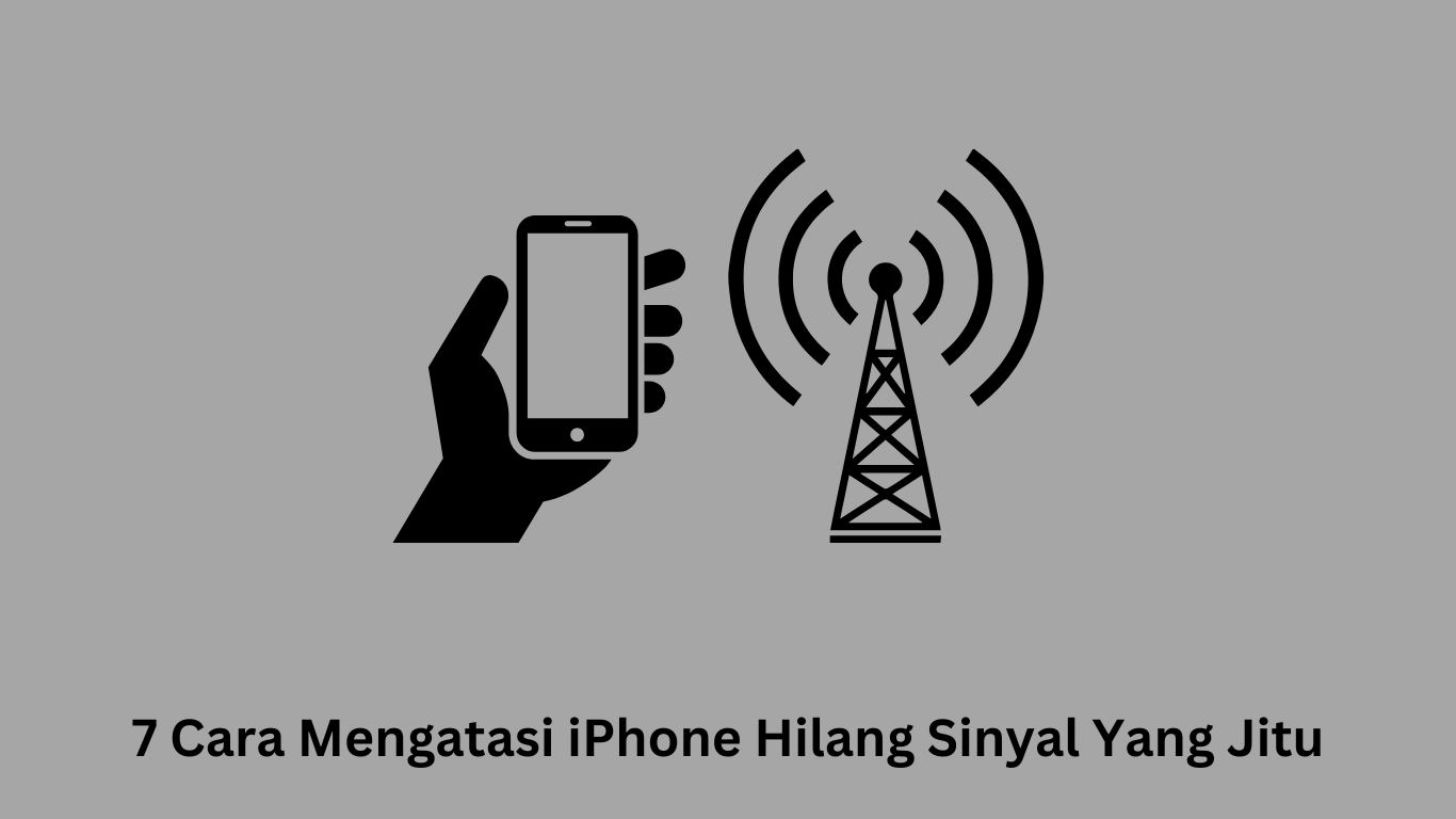 7 Cara Mengatasi iPhone Hilang Sinyal Yang Jitu