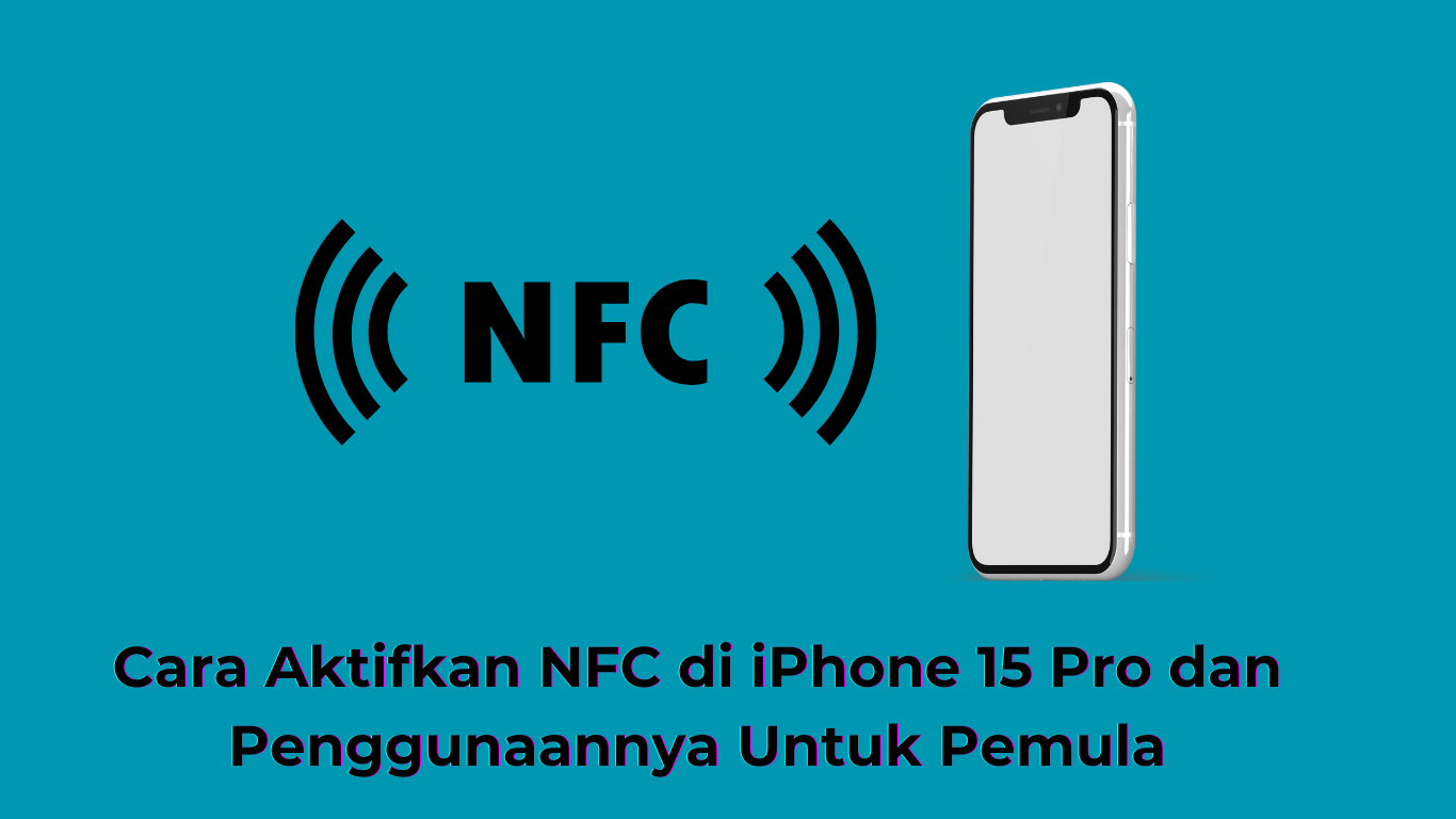 Cara Aktifkan NFC di iPhone 15 Pro dan Penggunaannya Untuk Pemula