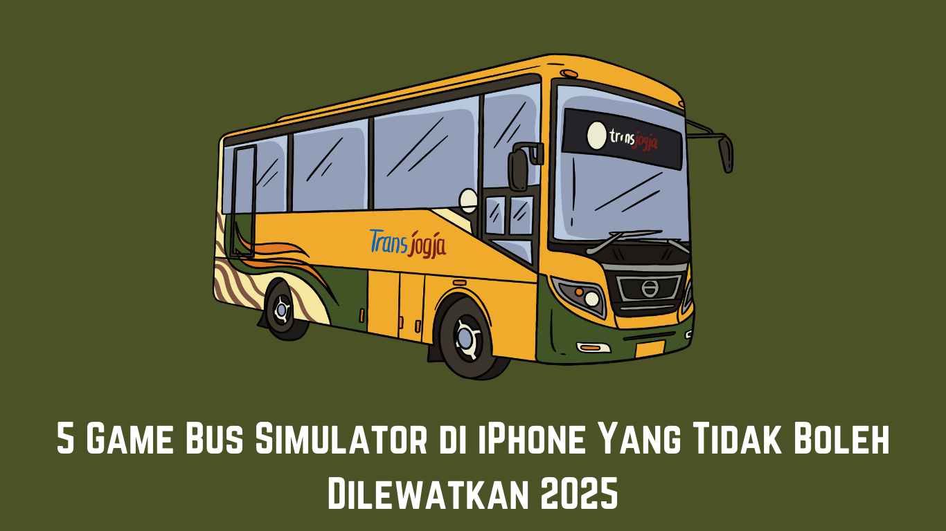 5 Game Bus Simulator di iPhone Yang Tidak Boleh Dilewatkan 2025