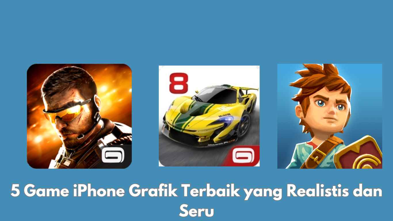 5 Game iPhone Grafik Terbaik yang Realistis dan Seru